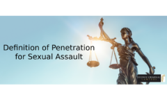 'Penetration' for a Sexual Assault